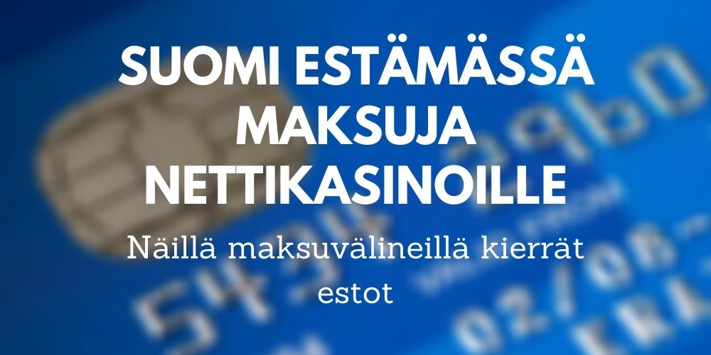 suomi estämässä rahansiirrot ulkomaisille nettikasinoille näin kierrät estot