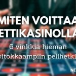 Miten voittaa nettikasinolla – 6 vinkkiä