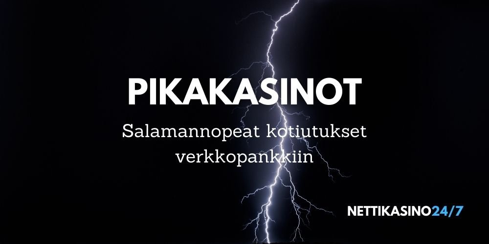 pikakasinot ja salamannopeat kotiutukset