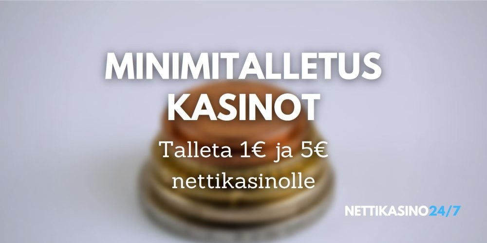 minimitalletus kasinot, talleta 1e, talleta 5e kasinolle