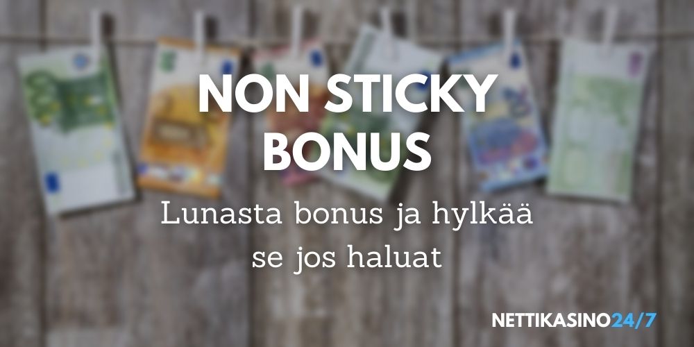 non sticky bonus lunasta casinobonus ja hylkää se halutessasi