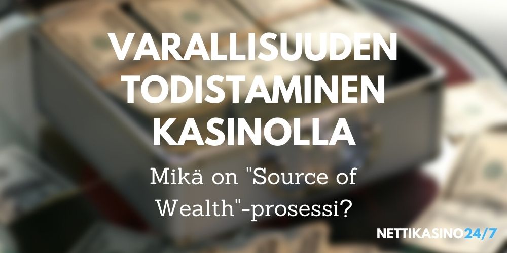 varallisuuden todistaminen nettikasinolla, source of wealth