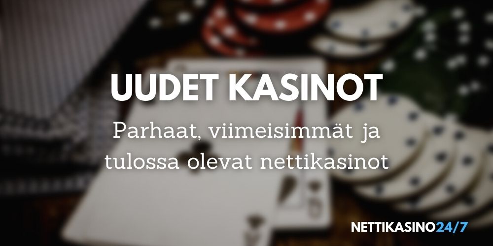 uudet kasinot, viimeisimmät uudet nettikasinot, parhaat uudet kasinot