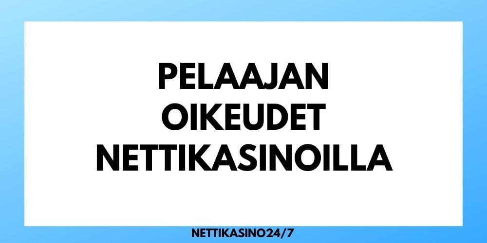 pelaajan oikeudet nettikasinoilla