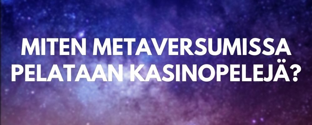 kasinopelaaminen metaversumissa